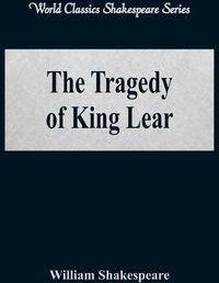 The Tragedy of King Lear (World Classics Shakespeare Series) - William Shakespeare