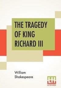 The Tragedy Of King Richard III - William Shakespeare