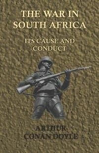 The War in South Africa - Its Cause and Conduct (1902) - Doyle Arthur Conan