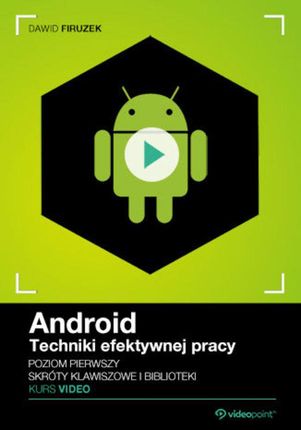 Android. Techniki efektywnej pracy. Kurs video