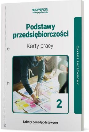 Podstawy przedsiębiorczości 2. Karty pracy ucznia. Zakres podstawowy. Szkoły ponadpodstawowe