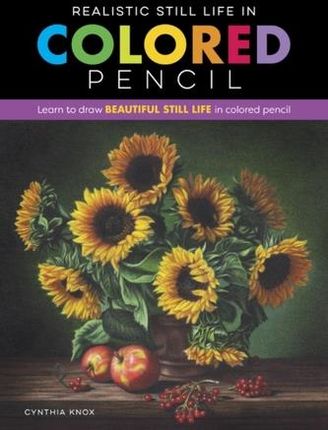 Realistic Still Life in Colored Pencil Knox, Cynthia