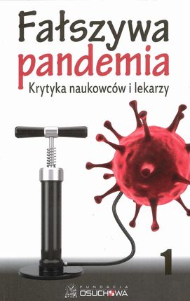 Fałszywa Pandemia - Krytyka Naukowców I Lekarzy