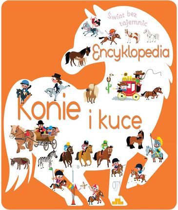 Świat bez tajemnic. Encyklopedia Konie i kuce