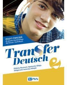 Transfer Deutsch 2. Zeszyt ćwiczeń do języka niemieckiego dla liceum i technikum