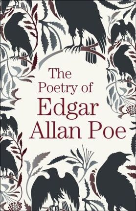 The Poetry of Edgar Allan Poe Edgar Allan Poe