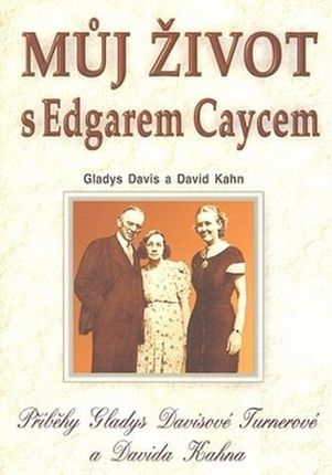 Můj život s Edgarem Caycem Gladys Davis; David Kahn