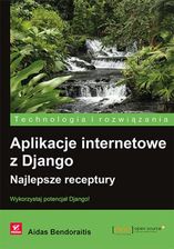 Aplikacje internetowe z Django. Najlepsze receptury (e-book)