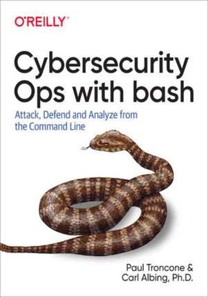 Cybersecurity Ops with bash. Attack, Defend, and Analyze from the Command Line (e-book)