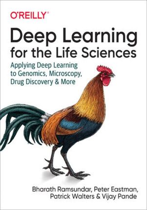 Deep Learning for the Life Sciences. Applying Deep Learning to Genomics, Microscopy, Drug Discovery, and More (e-book)
