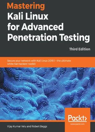 Mastering Kali Linux for Advanced Penetration Testing (e-book)