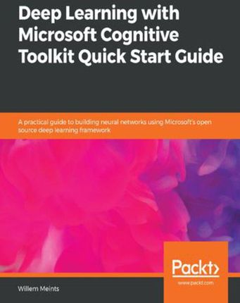 Deep Learning with Microsoft Cognitive Toolkit Quick Start Guide (e-book)