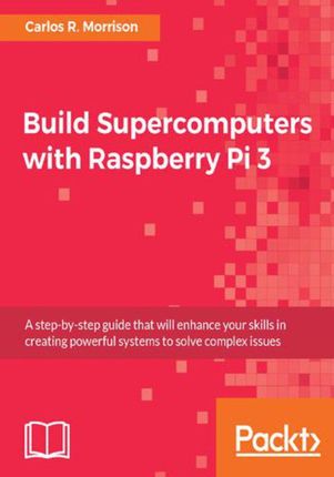 Build Supercomputers with Raspberry Pi 3 (e-book)