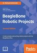 BeagleBone Robotic Projects - Second Edition (e-book)
