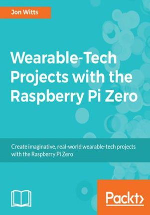 Wearable-Tech Projects with the Raspberry Pi Zero (e-book)