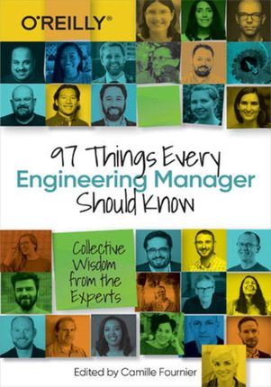 97 Things Every Engineering Manager Should Know. Collective Wisdom from the Experts (e-book)