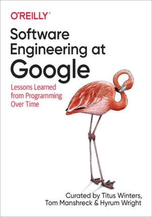 Software Engineering at Google. Lessons Learned from Programming Over Time (e-book)