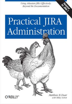 Practical JIRA Administration. Using JIRA Effectively: Beyond the Documentation (e-book)