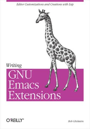Writing GNU Emacs Extensions. Editor Customizations and Creations with Lisp (e-book)