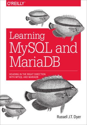 Learning MySQL and MariaDB. Heading in the Right Direction with MySQL and MariaDB (e-book)