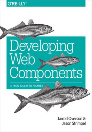 Developing Web Components. UI from jQuery to Polymer (e-book)