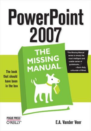 PowerPoint 2007: The Missing Manual. The Missing Manual (e-book)