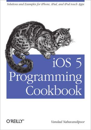 iOS 5 Programming Cookbook. Solutions &amp; Examples for iPhone, iPad, and iPod touch Apps (e-book)