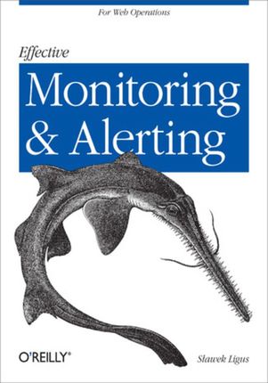 Effective Monitoring and Alerting. For Web Operations (e-book)
