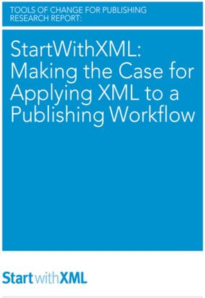 StartWithXML: Making the Case for Applying XML to a Publishing Workflow (e-book)