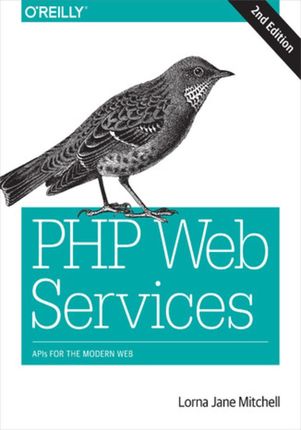 PHP Web Services. APIs for the Modern Web. 2nd Edition (e-book)