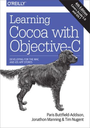 Learning Cocoa with Objective-C. Developing for the Mac and iOS App Stores. 4th Edition (e-book)