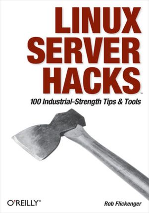 Linux Server Hacks. 100 Industrial-Strength Tips and Tools (e-book)