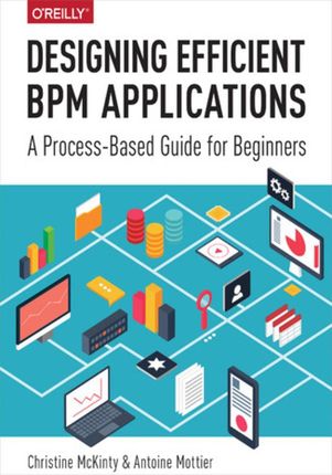 Designing Efficient BPM Applications. A Process-Based Guide for Beginners (e-book)