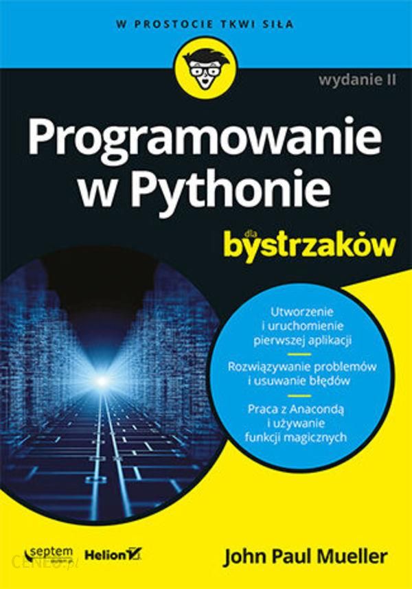 Programowanie W Pythonie Dla Bystrzaków Wydanie Ii E Book Ceny I Opinie Ceneopl 4998
