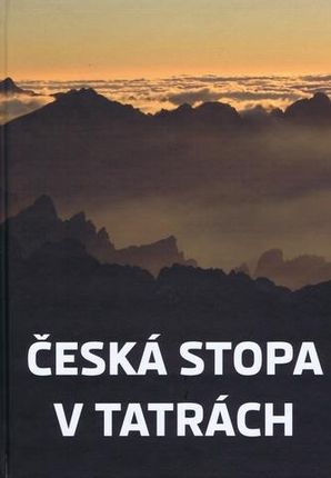 Česká stopa v Tatrách Argalács a kolektív Mikuláš