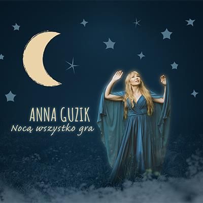 Anna Guzik: Nocą wszystko gra [CD]