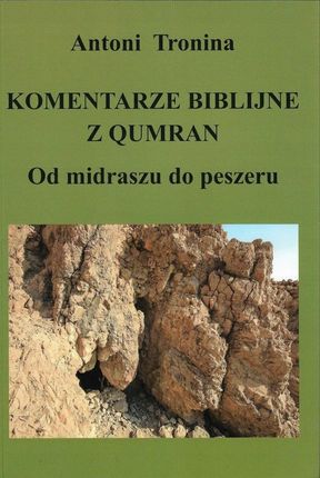 Komentarze biblijne z Qumran Od midraszu do peszer