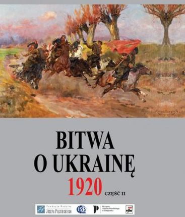 Bitwa o Ukrainę 1 I-24 VII 1920. Dokumenty operacyjne. Cz. 2 (12 V-14 VI 1920)