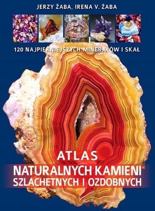Atlas Naturalnych Kamieni Szlachetnych I Ozdobnych