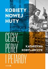 Zdjęcie Kobiety Nowej Huty Cegły Perły I Petardy Kobylarcz - Tarnobrzeg