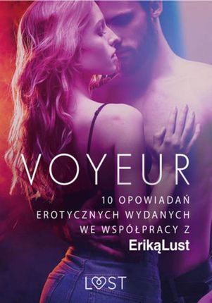 Voyeur &#8211; 10 opowiadań erotycznych wydanych we współpracy z Eriką Lust (EPUB)