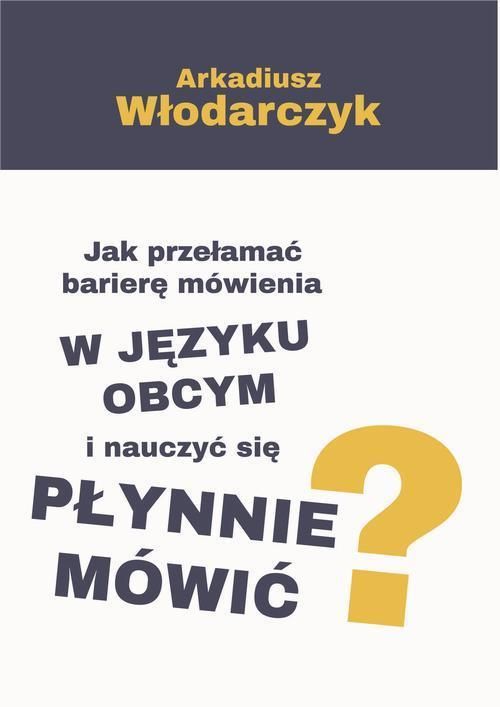 Jak Przełamać Barierę Mówienia W Języku Obcym I Nauczyć Się Płynnie Mówić Pdf Ceny I Opinie 1643