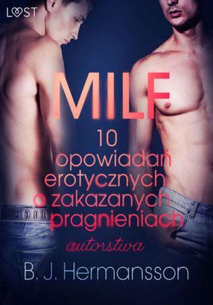 MILF - 10 opowiadań erotycznych o zakazanych pragnieniach autorstwa B. J. Hermanssona (EPUB)