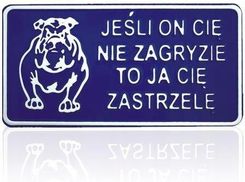 TABLICA 15*29CM JEŚLI ON CIĘ NIE ZAGRYZIE TO JA CI TABDP7_UNI_UNI_UNI_UNI