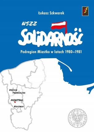 NSZZ Solidarność. Podregion Miastko w latach 1980- 1981