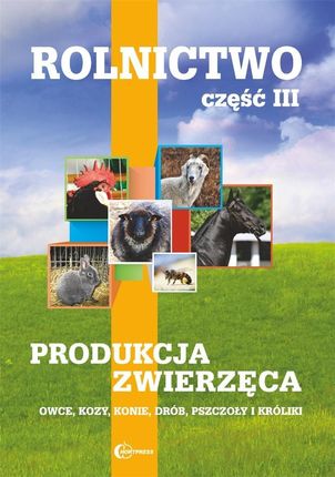 Rolnictwo. Część 3. Produkcja zwierzęca. Owce, kozy, konie, drób, pszczoły, króliki