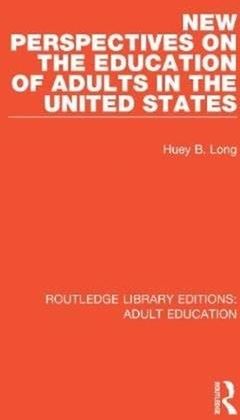 New Perspectives on the Education of Adults in the United States Long, Huey B.