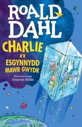 CHARLIE AR ESGYNNYDD MAWR GWYDR Roald Dahl