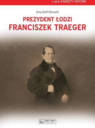 Prezydent Łodzi Franciszek Traeger