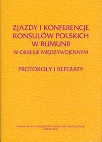 zjazdy i konferencje konsulów polskich w Rumunii w okresie międzywojennym. Protokoły i referaty